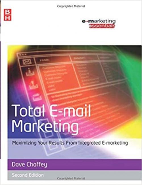  Total E-mail Marketing, Second Edition: Maximizing your results from integrated e-marketing (Emarketing Essentials) 