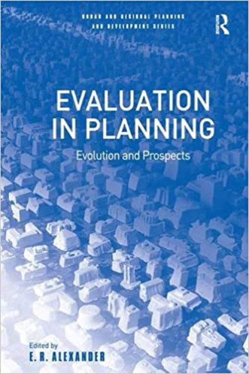  Evaluation in Planning: Evolution and Prospects (Urban and Regional Planning and Development) 