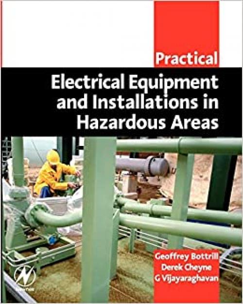  Practical Electrical Equipment and Installations in Hazardous Areas (Practical Professional Books from Elsevier) 