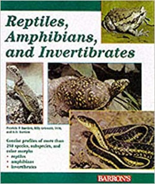  Reptiles, Amphibians, and Invertebrates: An Identification and Care Guide 