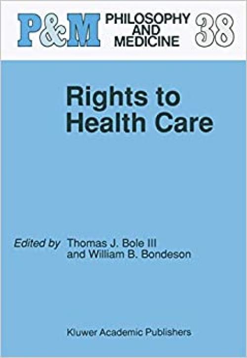  Rights to Health Care (Philosophy and Medicine (38)) 