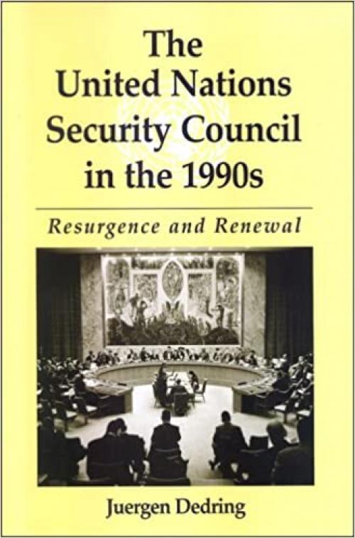  The United Nations Security Council in the 1990s: Resurgence and Renewal (SUNY series in Global Politics) 