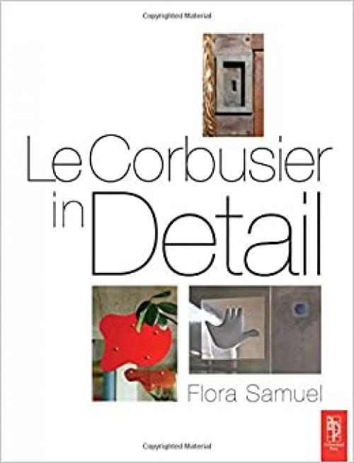  Le Corbusier in Detail 