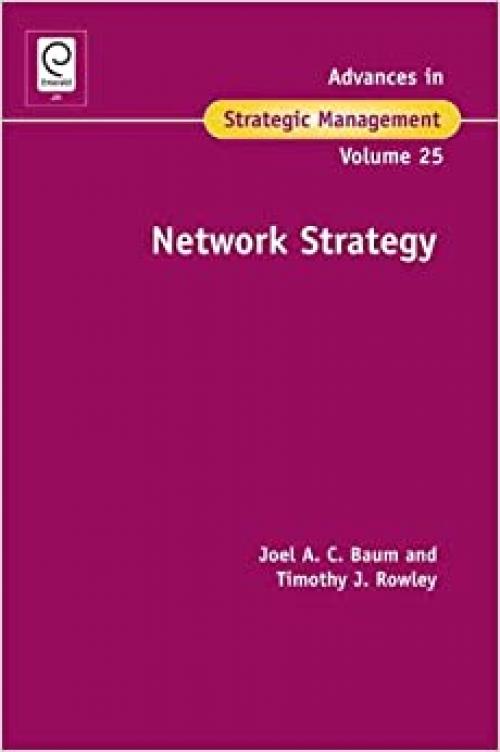  Network Strategy (Advances in Strategic Management) 