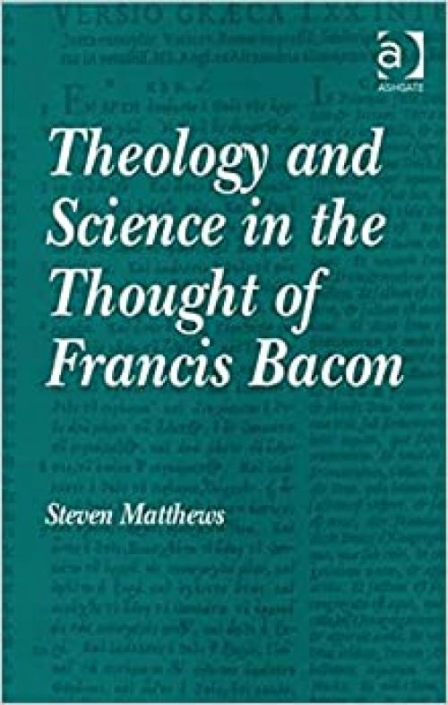  Theology and Science in the Thought of Francis Bacon 
