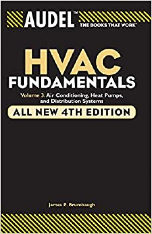  Audel HVAC Fundamentals, Volume 3: Air Conditioning, Heat Pumps and Distribution Systems 