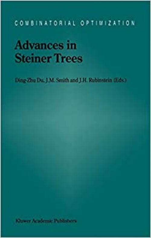  Advances in Steiner Trees (Combinatorial Optimization (6)) 