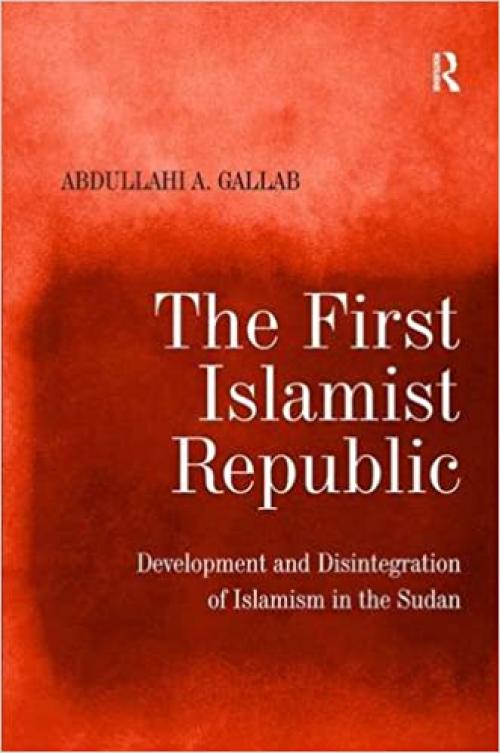  The First Islamist Republic: Development and Disintegration of Islamism in the Sudan 