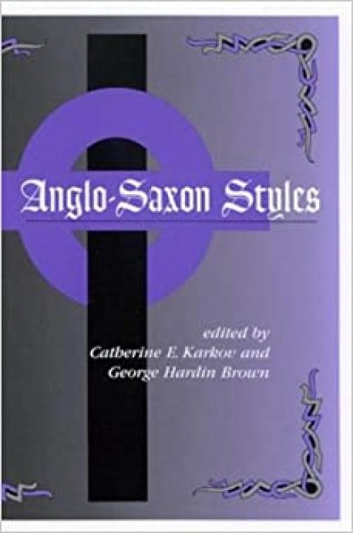  Anglo-Saxon Styles (SUNY series in Medieval Studies) 