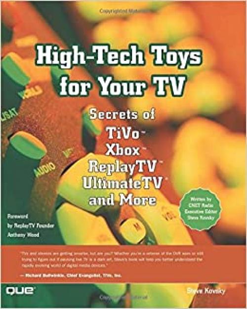  High-Tech Toys for Your TV: Secrets of TiVo, Xbox, ReplayTV, UltimateTV and More 