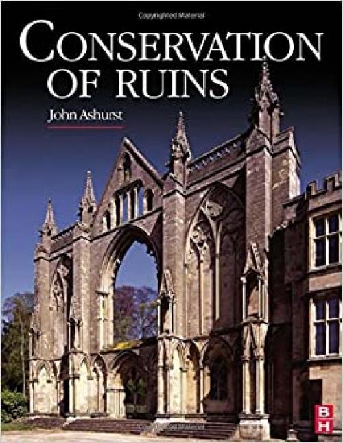  Conservation of Ruins (Butterworth-Heinemann Series in Conservation and Museology) 