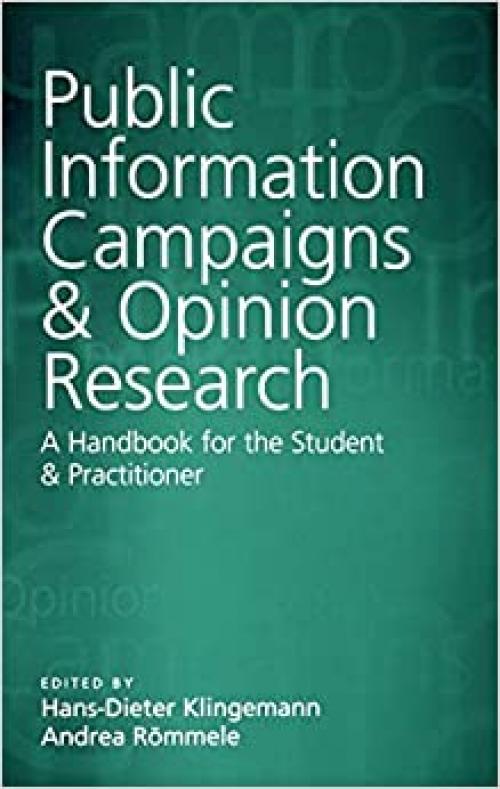  Public Information Campaigns and Opinion Research: A Handbook for the Student and Practitioner 