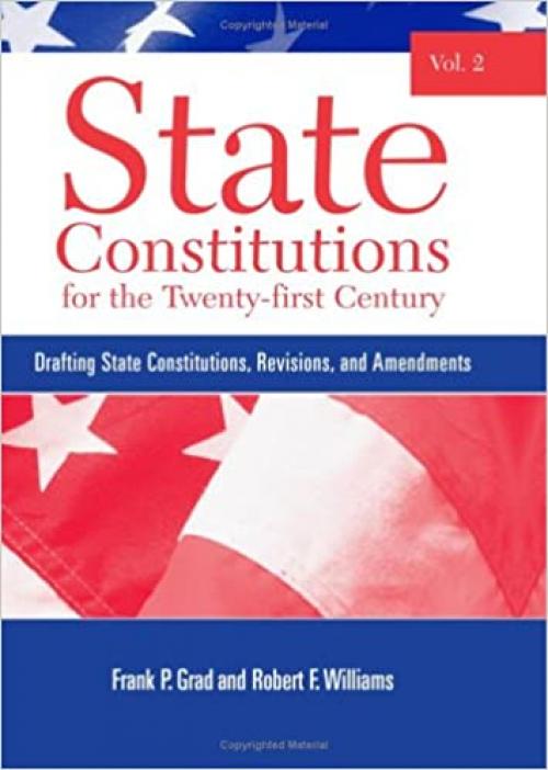  State Constitutions for the Twenty-first Century, Vol. 2: Drafting State Constitutions, Revisions, and Amendments (SUNY Series in American Constitutionalism) 