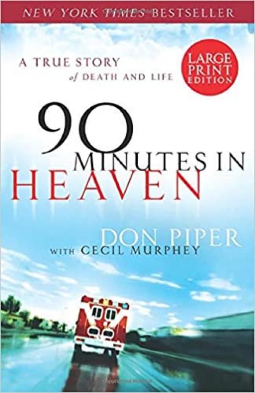  90 Minutes in Heaven: A True Story of Death and Life 