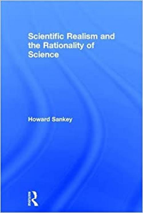  Scientific Realism and the Rationality of Science 