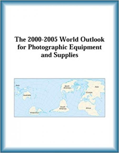  The 2000-2005 World Outlook for Photographic Equipment and Supplies 