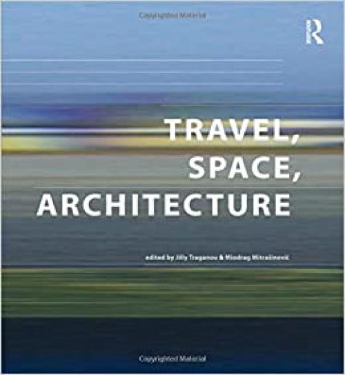  Travel, Space, Architecture (Design and the Built Environment) 