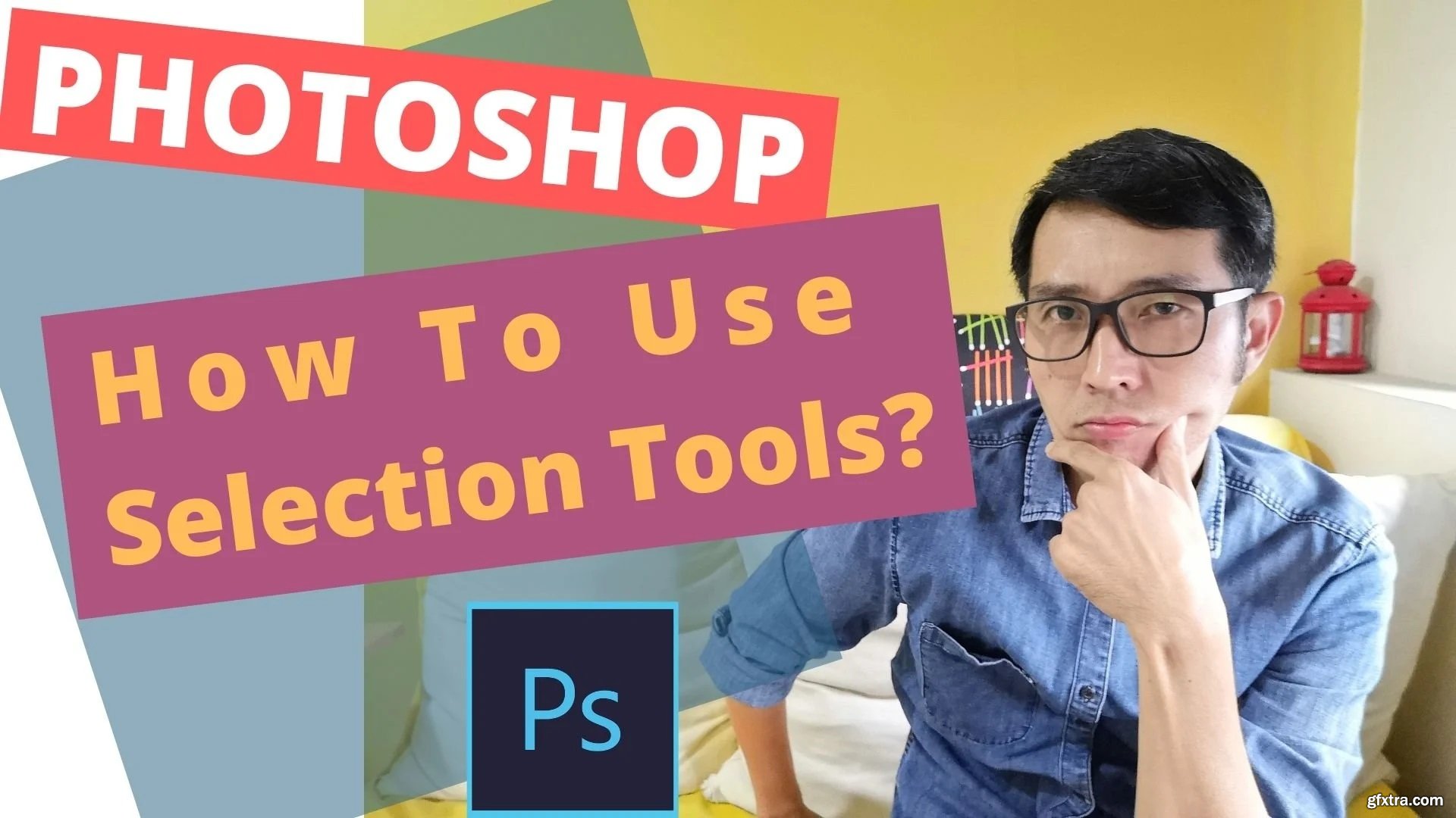 How To Use Selection Tools In Adobe Photoshop GFxtra