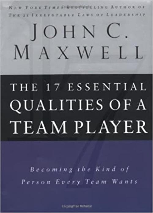  The 17 Essential Qualities Of A Team Player: Becoming The Kind Of Person Every Team Wants 