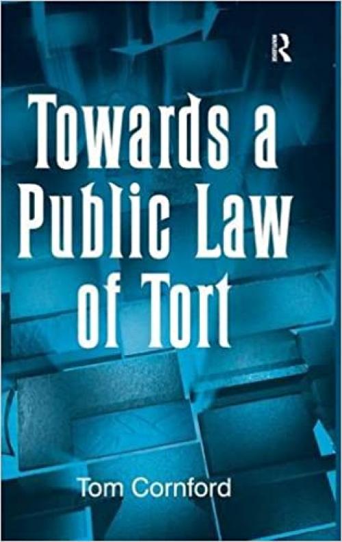  Towards a Public Law of Tort 