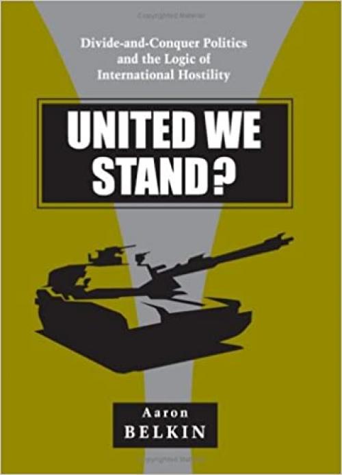  United We Stand?: Divide-and-Conquer Politics and the Logic of International Hostility (SUNY series in Global Politics) 