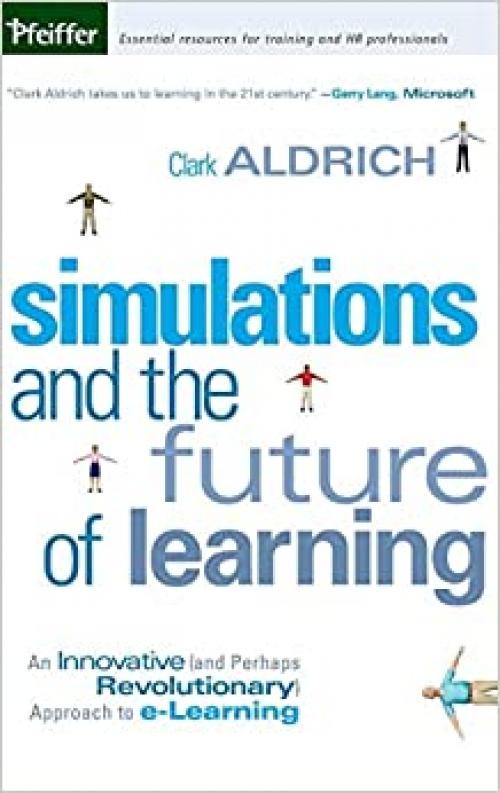  Simulations and the Future of Learning: An Innovative (and Perhaps Revolutionary) Approach to e-Learning 