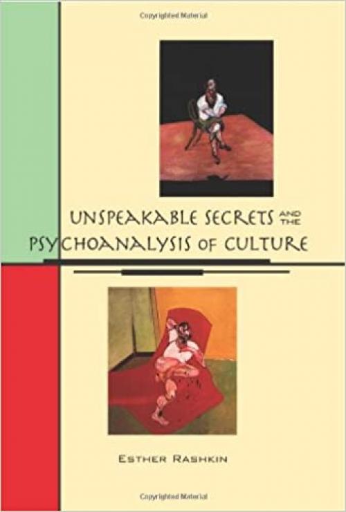  Unspeakable Secrets and the Psychoanalysis of Culture (SUNY series in Psychoanalysis and Culture) 