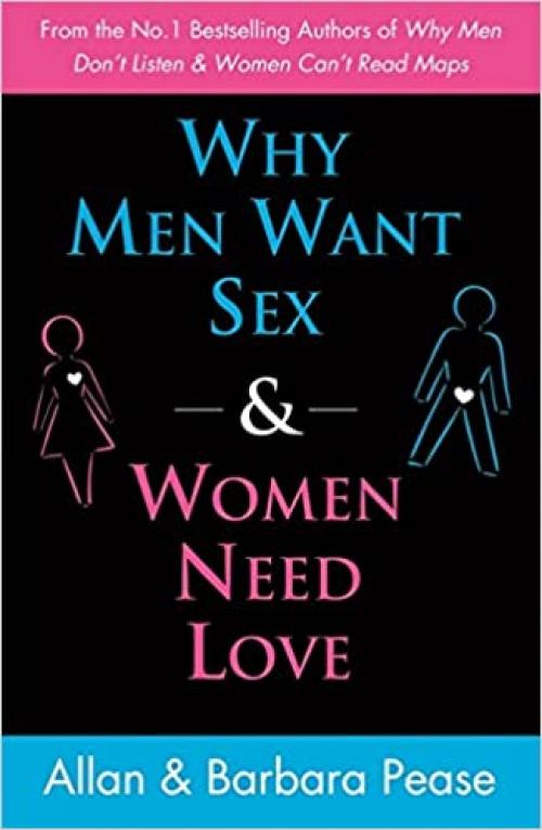  Why Men Need Sex and Women Want Love: Understanding What He Wants and What She Wants from a Relation 