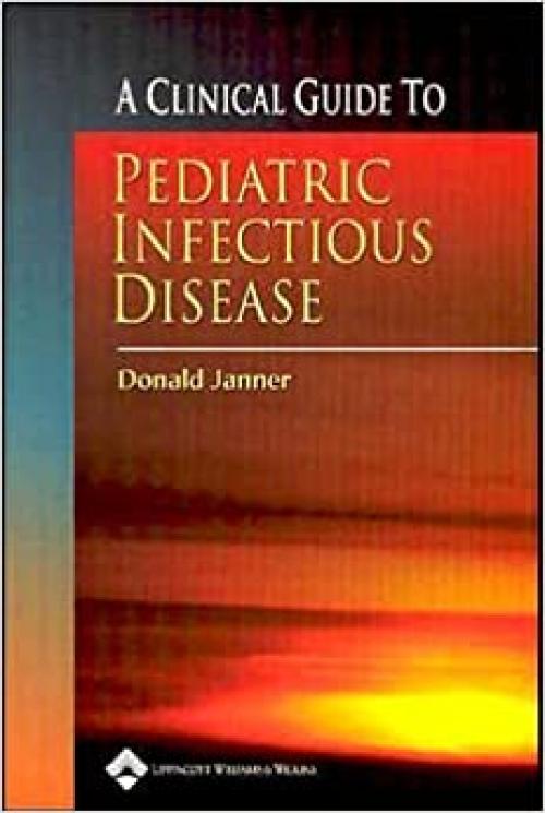  A Clinical Guide To Pediatric Infectious Disease (Recall Series) 