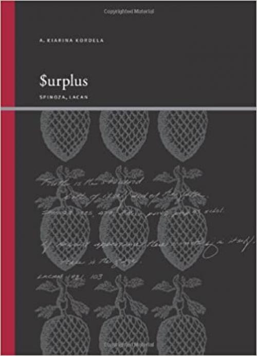  Surplus: Spinoza, Lacan (SUNY series, Insinuations: Philosophy, Psychoanalysis, Literature) 