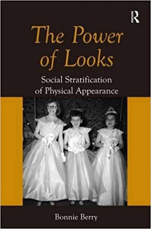  The Power of Looks: Social Stratification of Physical Appearance 