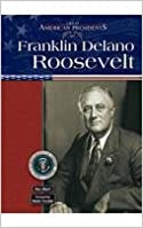  Franklin Delano Roosevelt (Great American Presidents) 