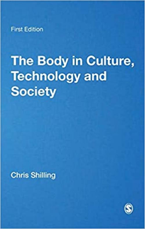  The Body in Culture, Technology and Society (Published in association with Theory, Culture & Society) 