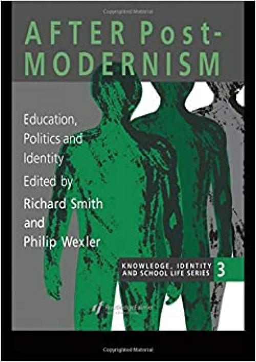  After Postmodernism: Education, Politics And Identity (Knowledge, Identity, and School Life Series) 