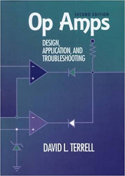  Op Amps: Design, Application, and Troubleshooting 