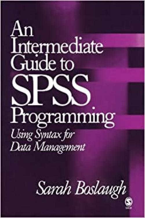  An Intermediate Guide to SPSS Programming: Using Syntax for Data Management 