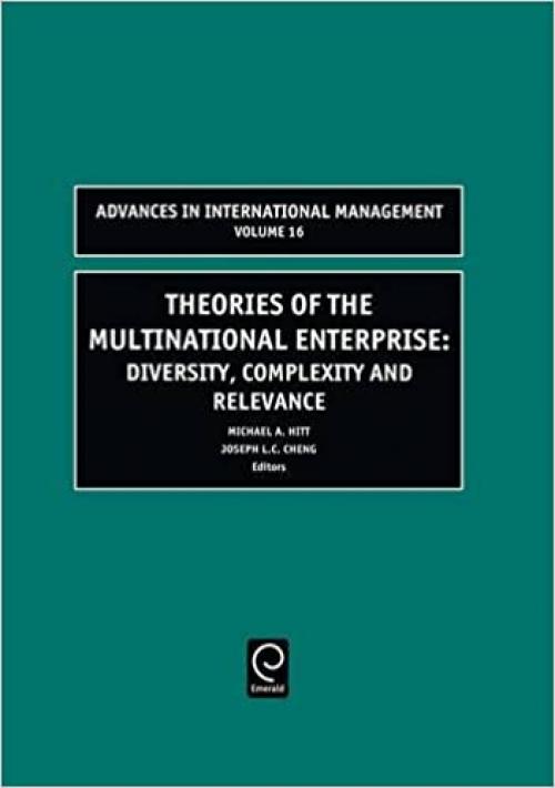  Theories of the Multinational Enterprise, Volume 16: Diversity, Complexity and Relevance (Advances in International Management) (Advances in International Management) 