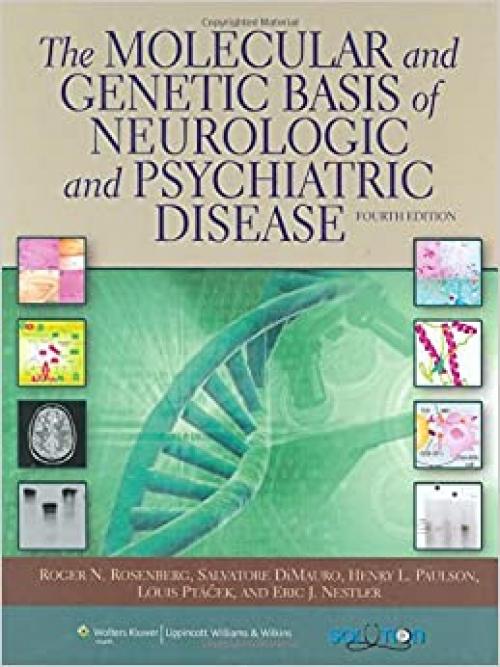  The Molecular and Genetic Basis of Neurologic and Psychiatric Disease (Rosenberg,Molecular and Genetic Basis of Neurologic and Psychiatric Disease) 