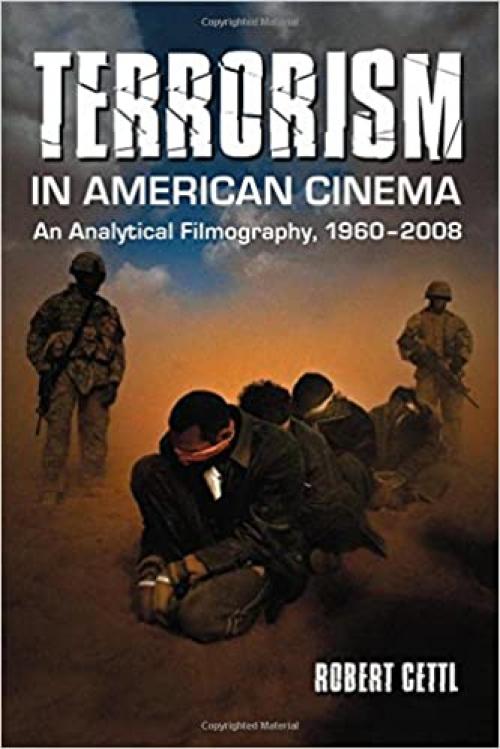  Terrorism in American Cinema: An Analytical Filmography, 1960-2008 