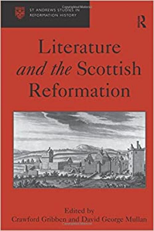  Literature and the Scottish Reformation (St Andrews Studies in Reformation History) 