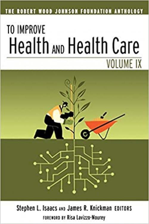  To Improve Health and Health Care: The Robert Wood Johnson Foundation Anthology (Public Health/Robert Wood Johnson Foundation Anthology) 