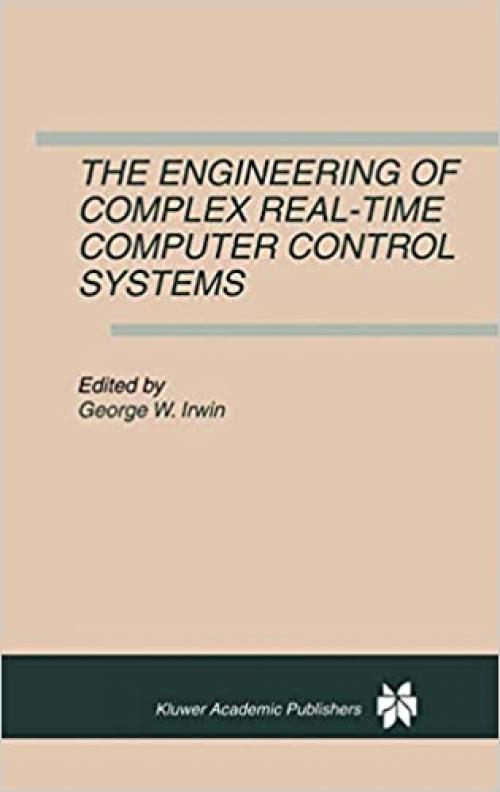  The Engineering of Complex Real-Time Computer Control Systems 