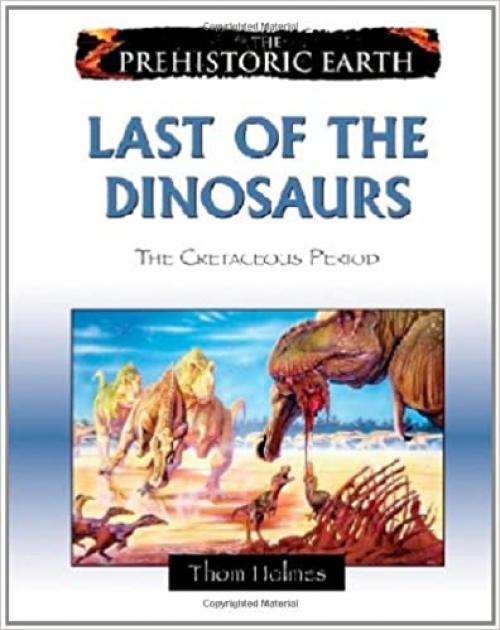  Last of the Dinosaurs: The Cretaceous Period (Prehistoric Earth) 