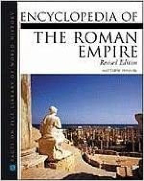  Encyclopedia of the Roman Empire (Facts on File Library of World History) 