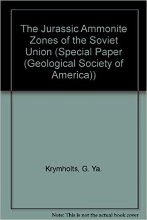  The Jurassic Ammonite Zones of the Soviet Union (GEOLOGICAL SOCIETY OF AMERICA, 223) 