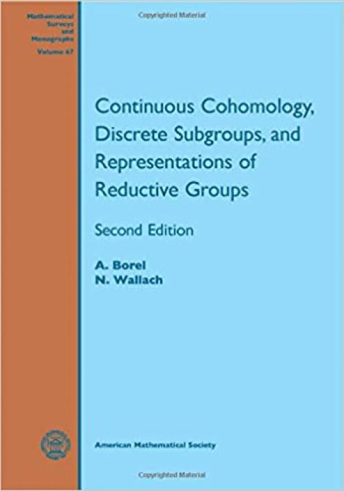  Continuous Cohomology, Discrete Subgroups, and Representations of Reductive Groups (Mathematical Surveys & Monographs) 