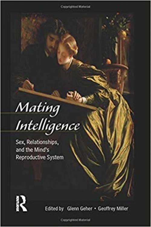  Mating Intelligence: Sex, Relationships, and the Mind's Reproductive System 