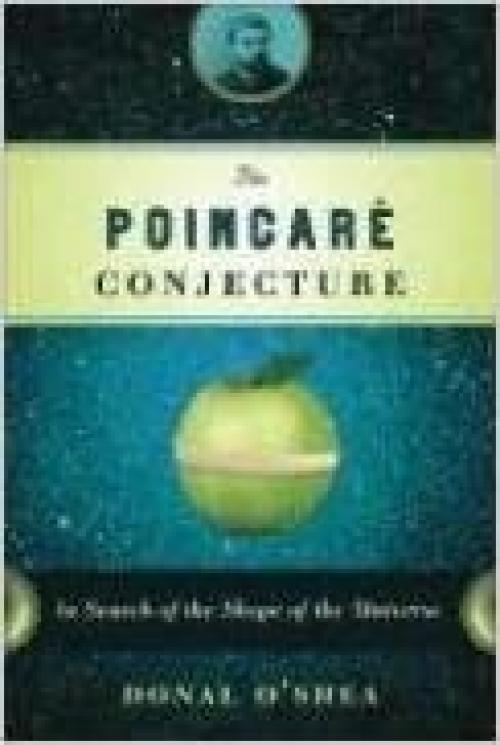  The Poincare Conjecture: In Search of the Shape of the Universe 