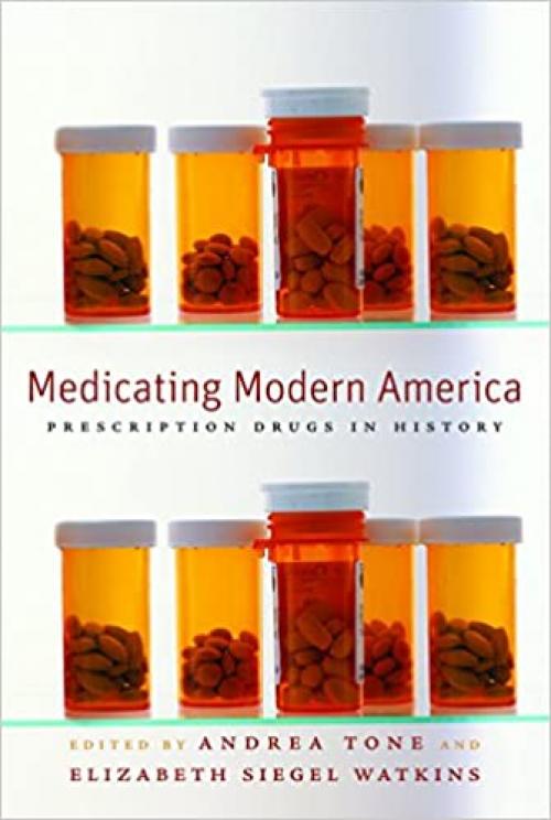  Medicating Modern America: Prescription Drugs in History 