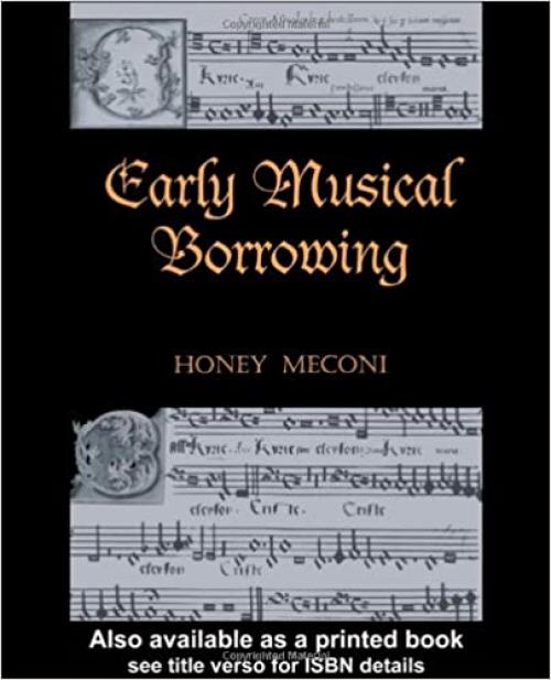  Early Musical Borrowing (Criticism and Analysis of Early Music) 